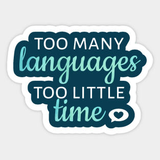 Too Many Languages, Too Little Time Sticker